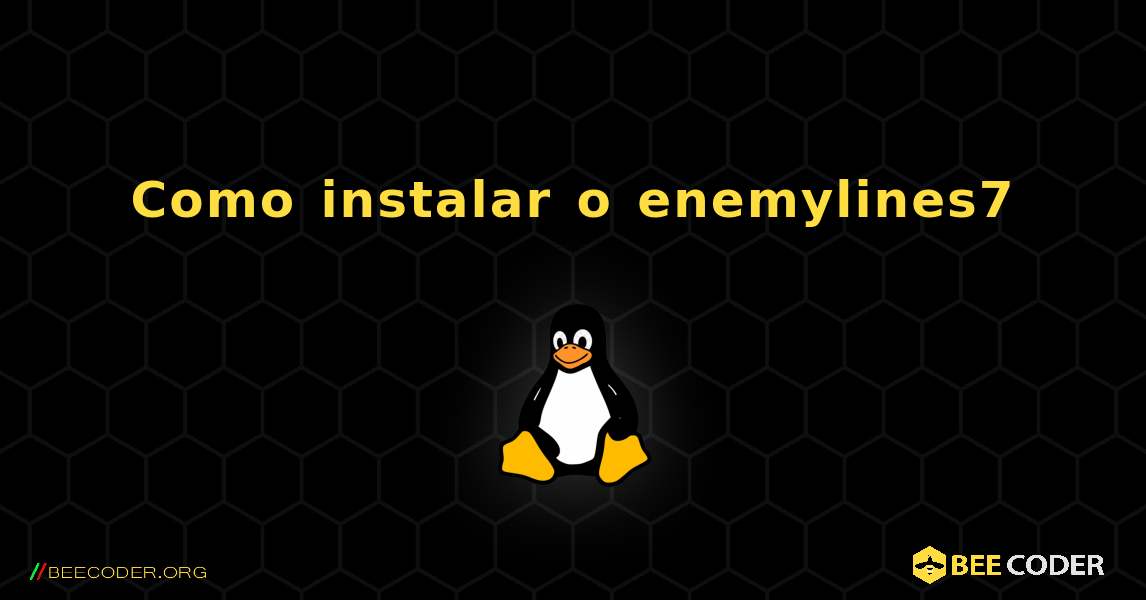 Como instalar o enemylines7 . Linux