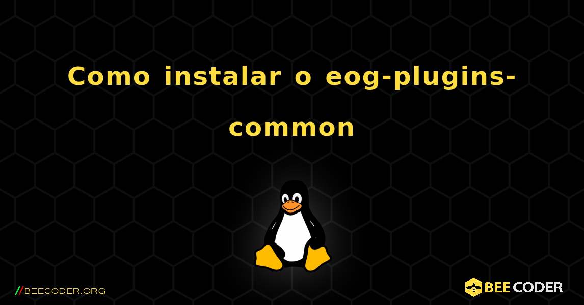 Como instalar o eog-plugins-common . Linux