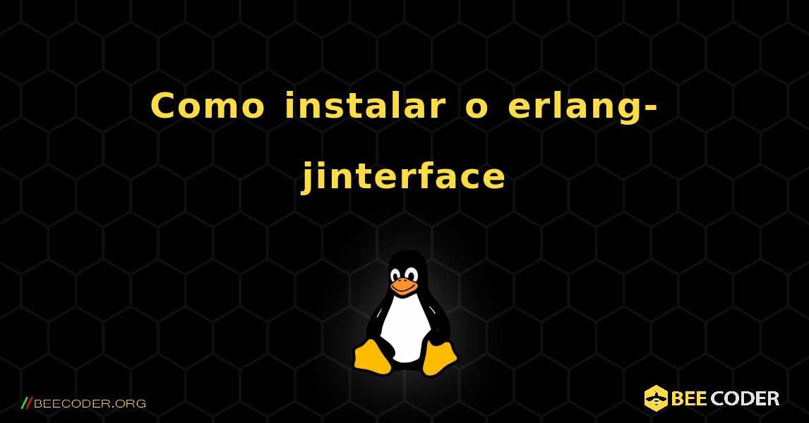 Como instalar o erlang-jinterface . Linux