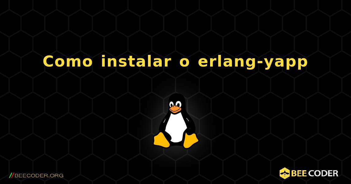 Como instalar o erlang-yapp . Linux