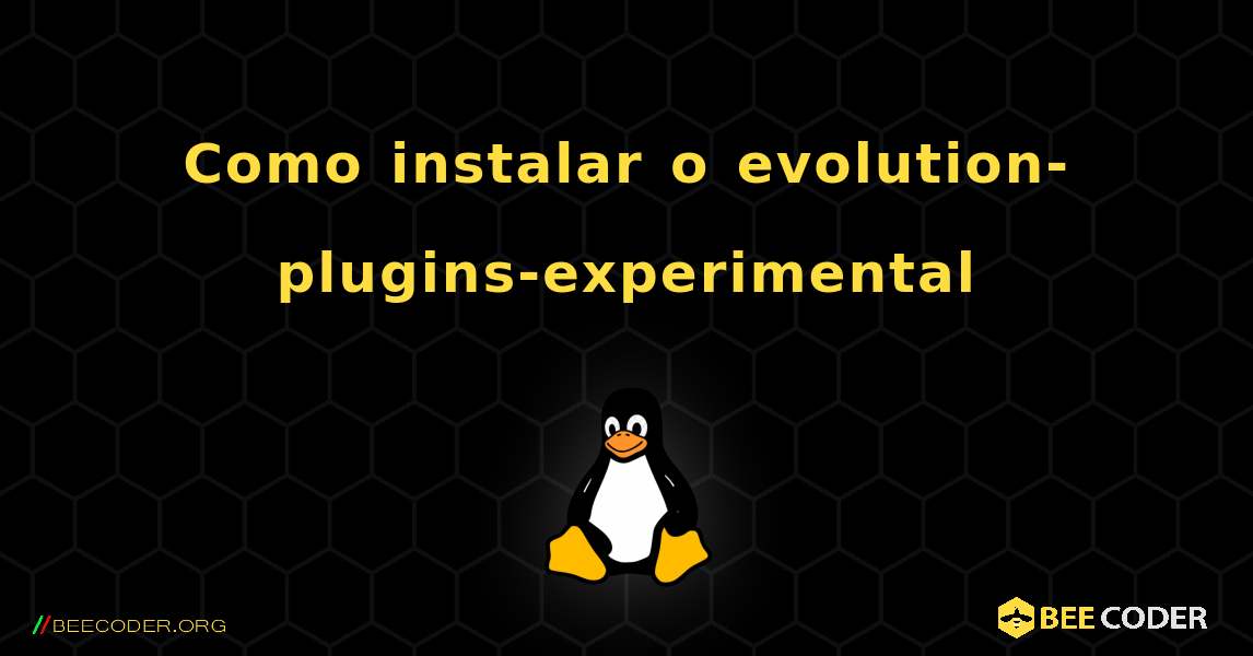 Como instalar o evolution-plugins-experimental . Linux