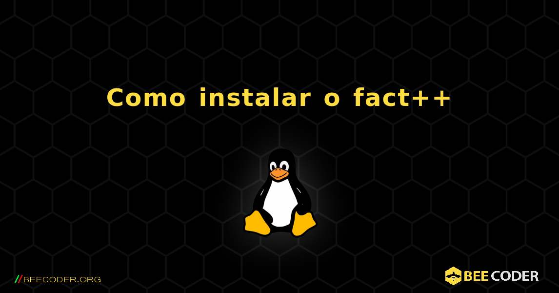 Como instalar o fact++ . Linux