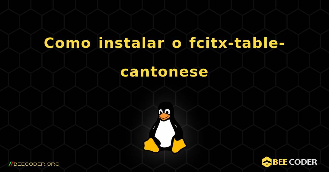 Como instalar o fcitx-table-cantonese . Linux