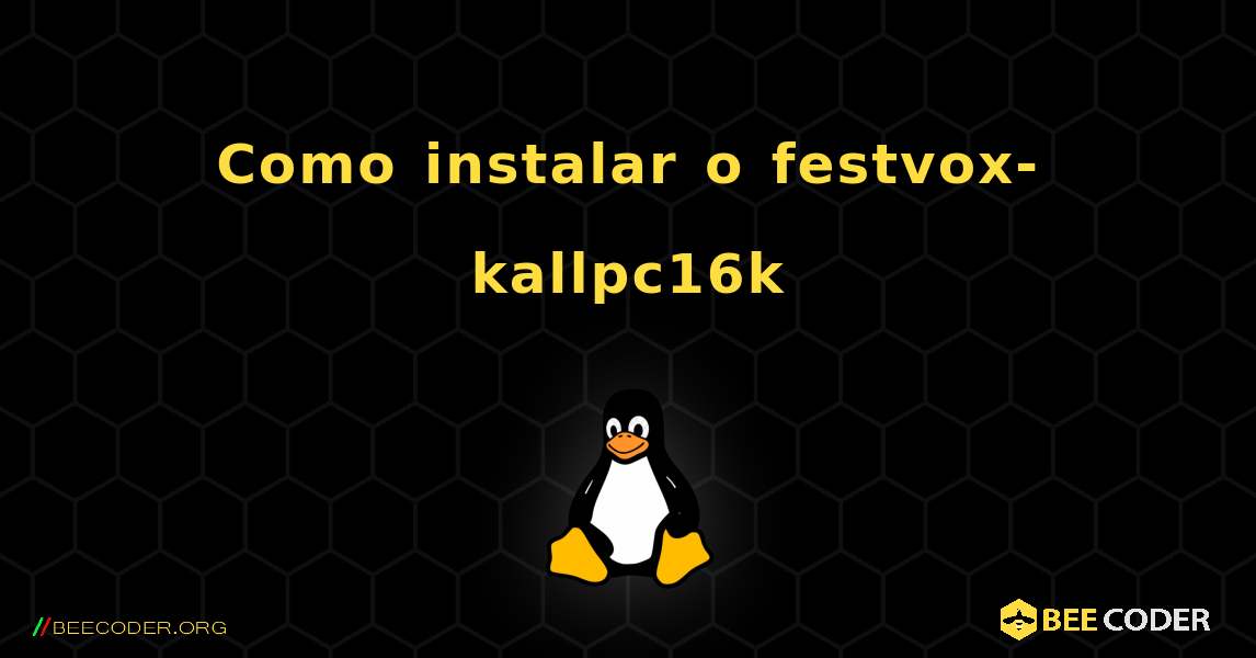 Como instalar o festvox-kallpc16k . Linux