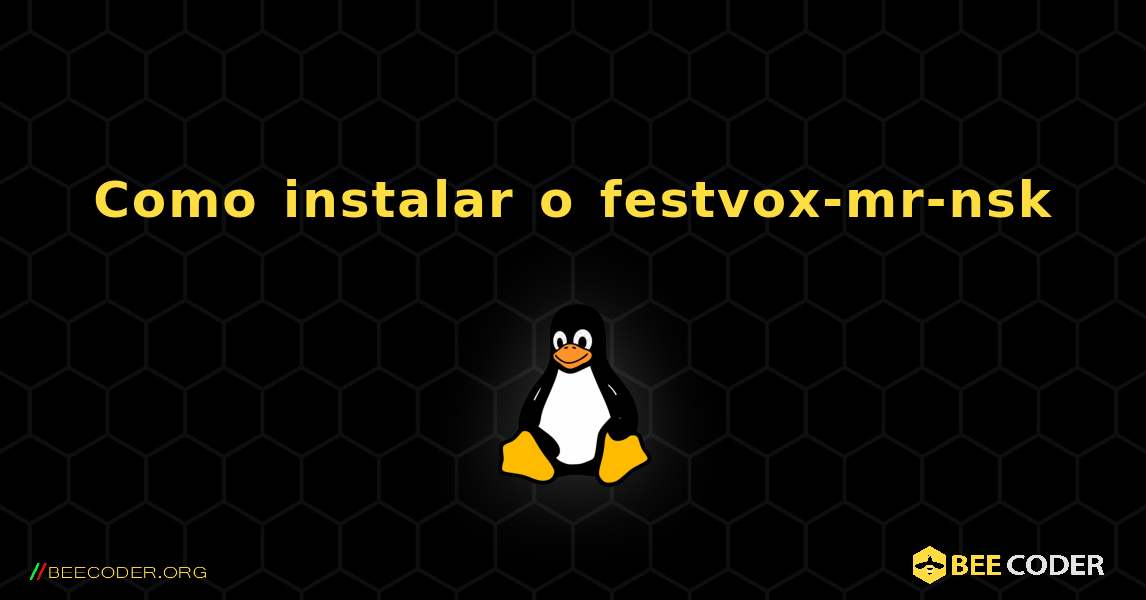 Como instalar o festvox-mr-nsk . Linux