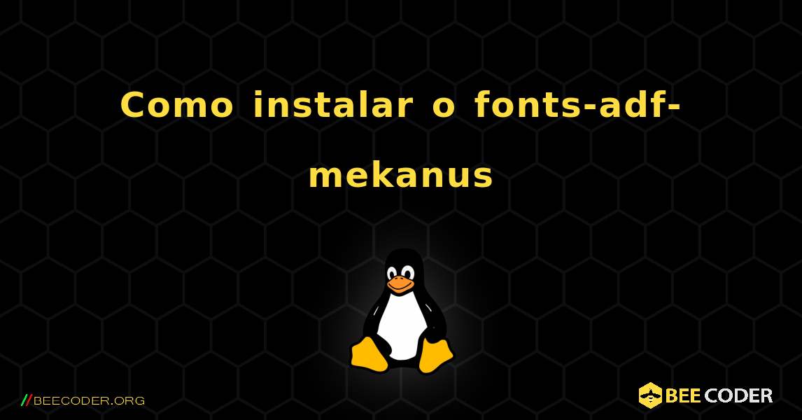 Como instalar o fonts-adf-mekanus . Linux