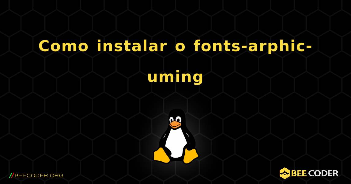 Como instalar o fonts-arphic-uming . Linux