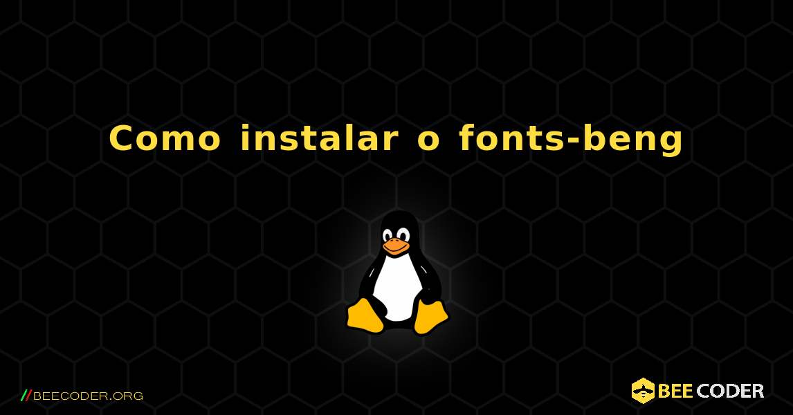 Como instalar o fonts-beng . Linux