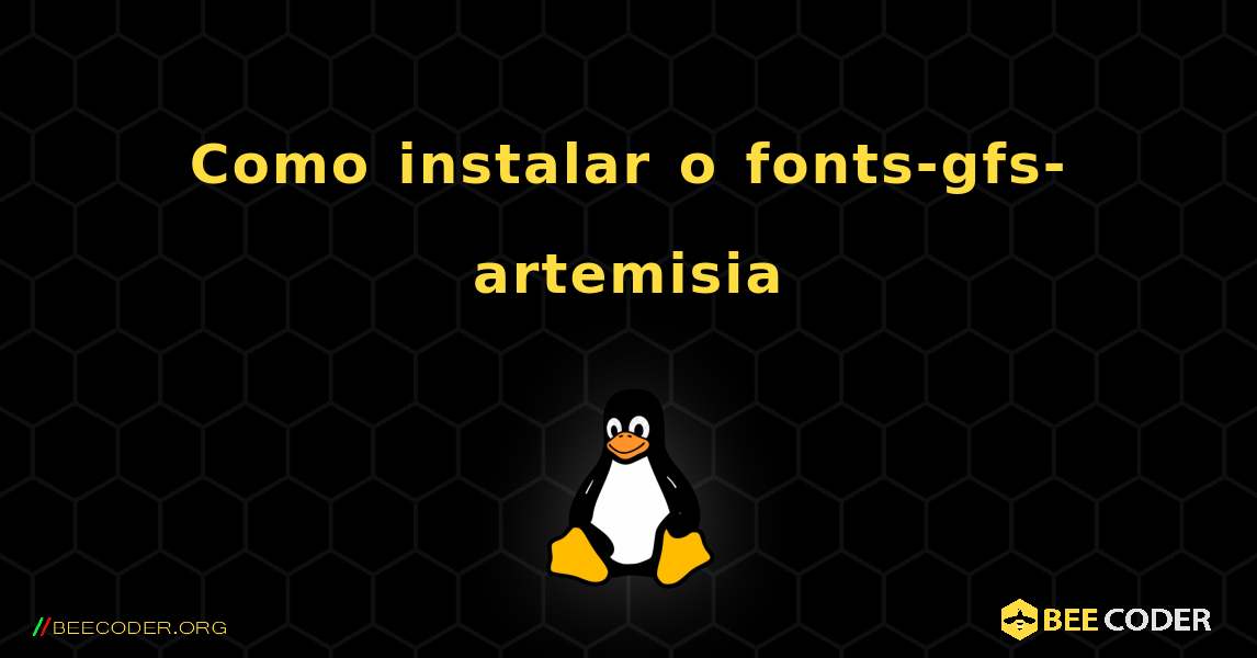 Como instalar o fonts-gfs-artemisia . Linux
