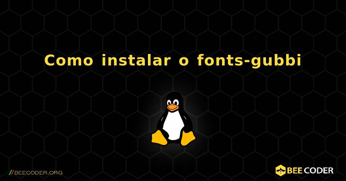 Como instalar o fonts-gubbi . Linux