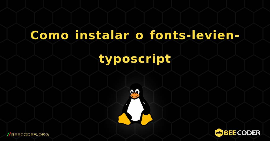 Como instalar o fonts-levien-typoscript . Linux