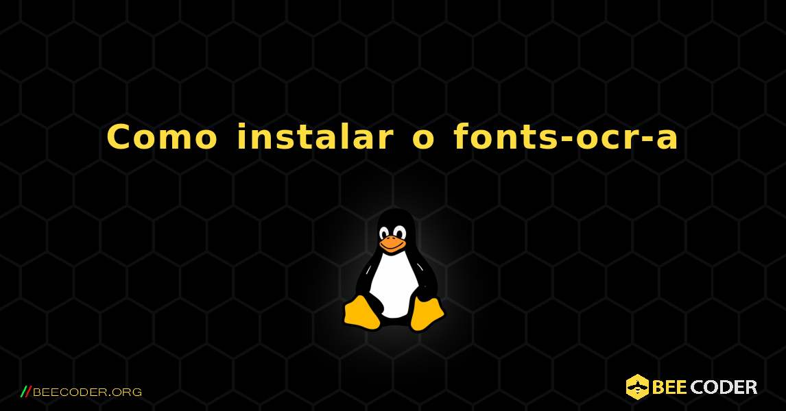 Como instalar o fonts-ocr-a . Linux