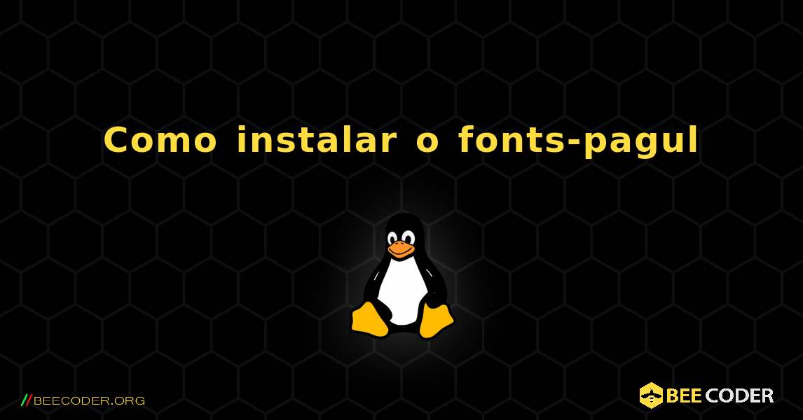 Como instalar o fonts-pagul . Linux