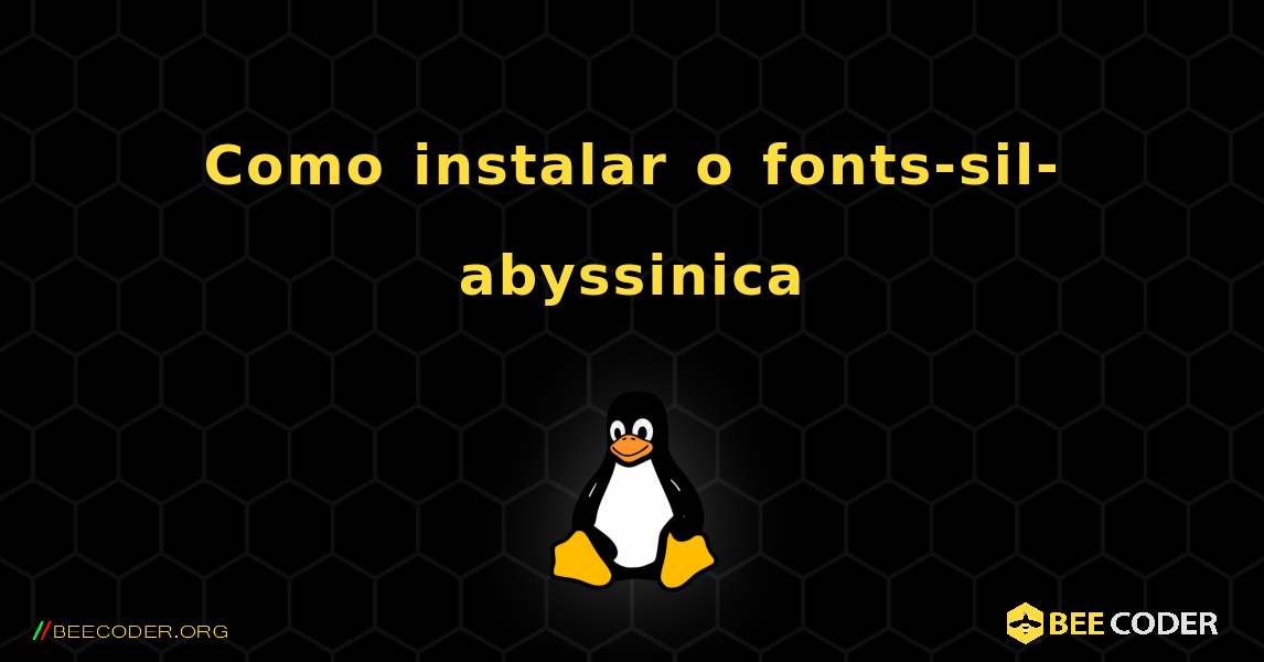Como instalar o fonts-sil-abyssinica . Linux