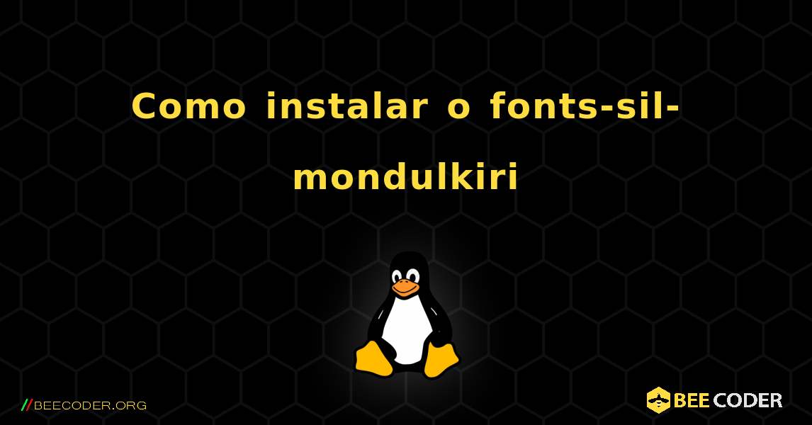 Como instalar o fonts-sil-mondulkiri . Linux