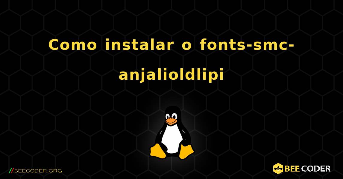 Como instalar o fonts-smc-anjalioldlipi . Linux