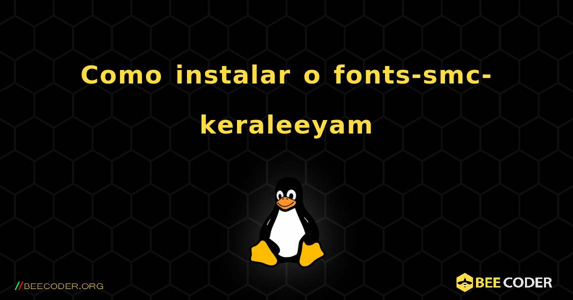Como instalar o fonts-smc-keraleeyam . Linux