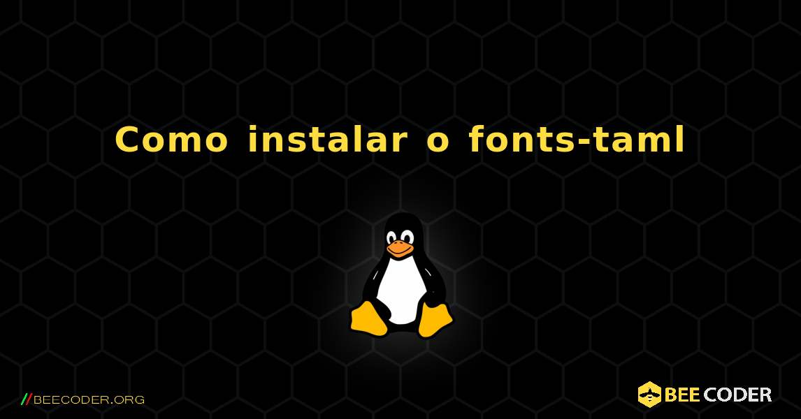 Como instalar o fonts-taml . Linux