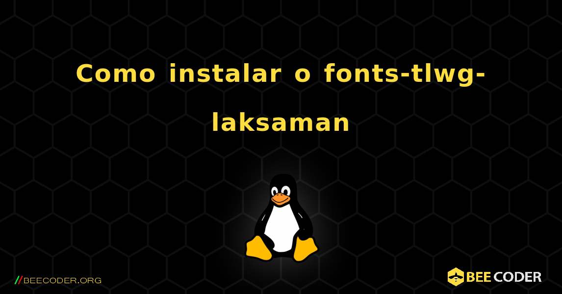 Como instalar o fonts-tlwg-laksaman . Linux