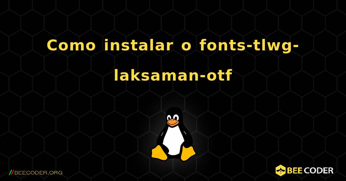 Como instalar o fonts-tlwg-laksaman-otf . Linux