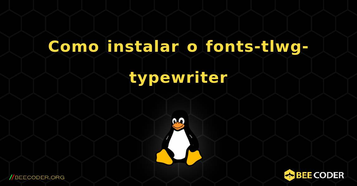 Como instalar o fonts-tlwg-typewriter . Linux