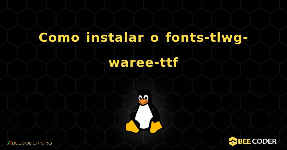 Como instalar o fonts-tlwg-waree-ttf . Linux
