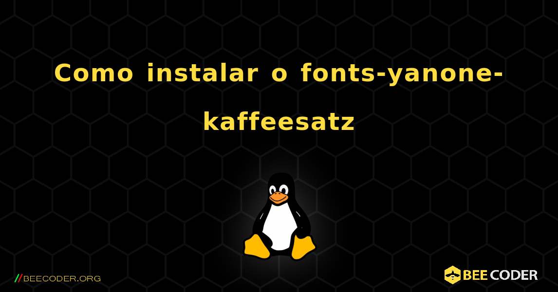Como instalar o fonts-yanone-kaffeesatz . Linux