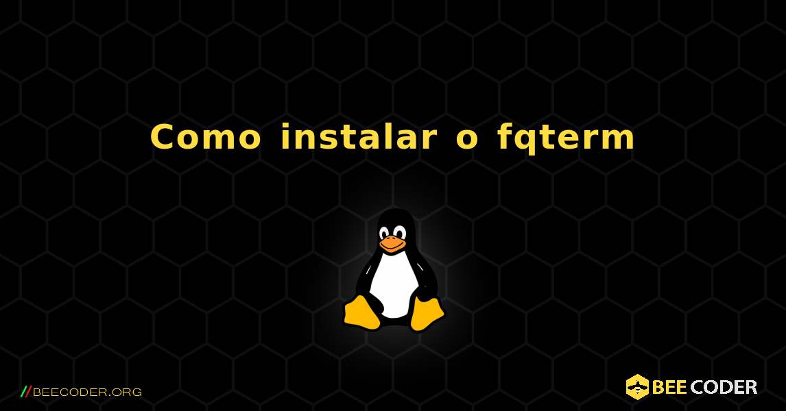 Como instalar o fqterm . Linux