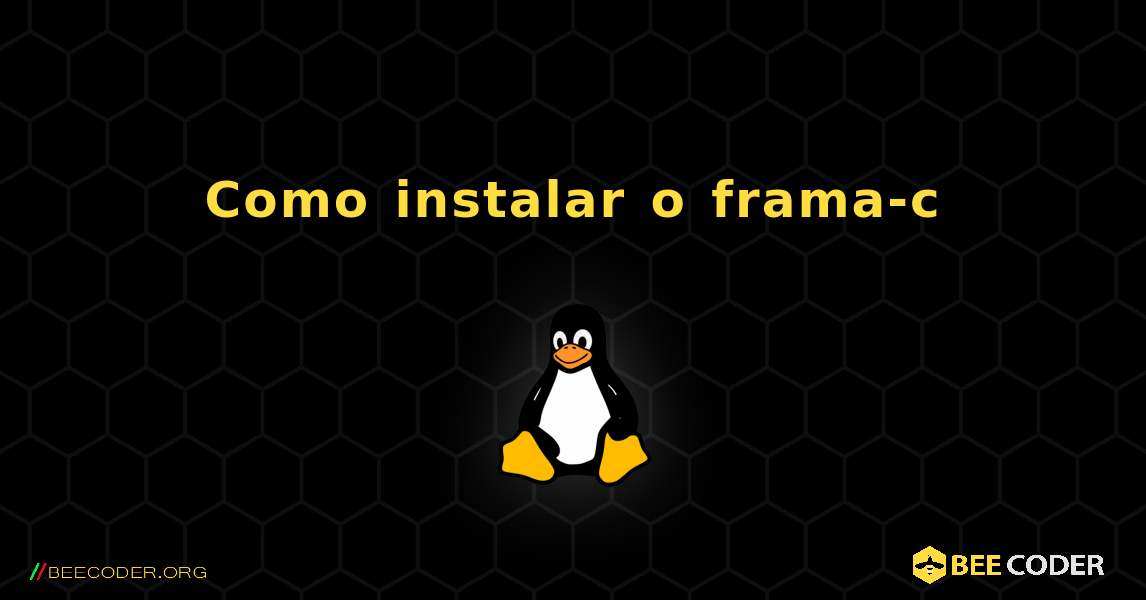 Como instalar o frama-c . Linux