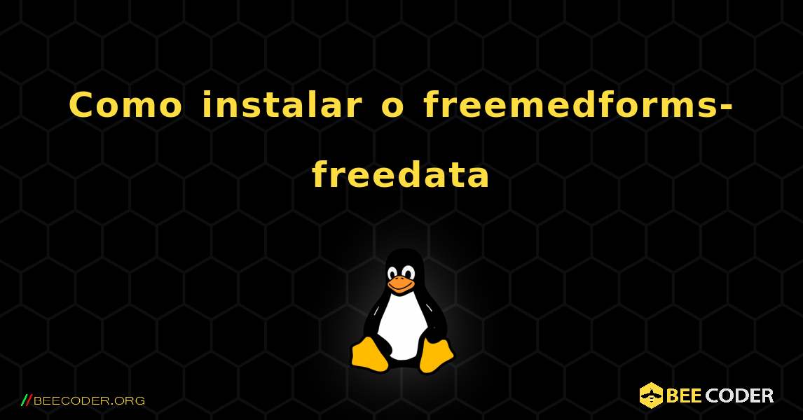 Como instalar o freemedforms-freedata . Linux