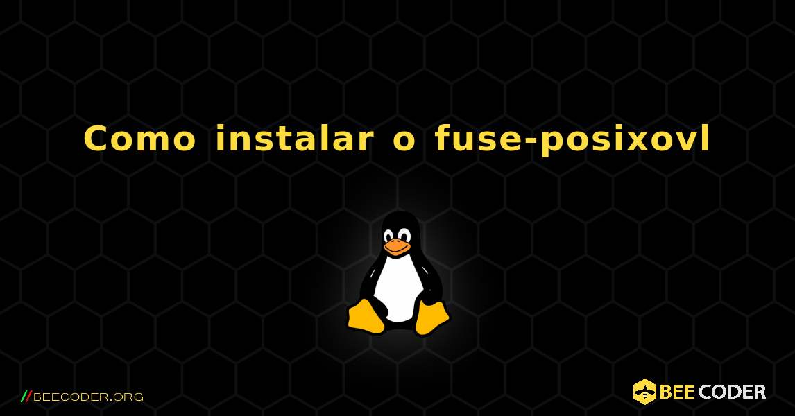 Como instalar o fuse-posixovl . Linux