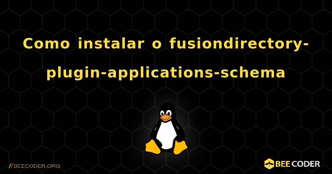 Como instalar o fusiondirectory-plugin-applications-schema . Linux