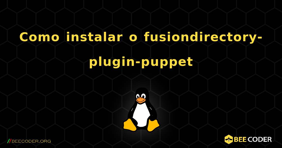 Como instalar o fusiondirectory-plugin-puppet . Linux