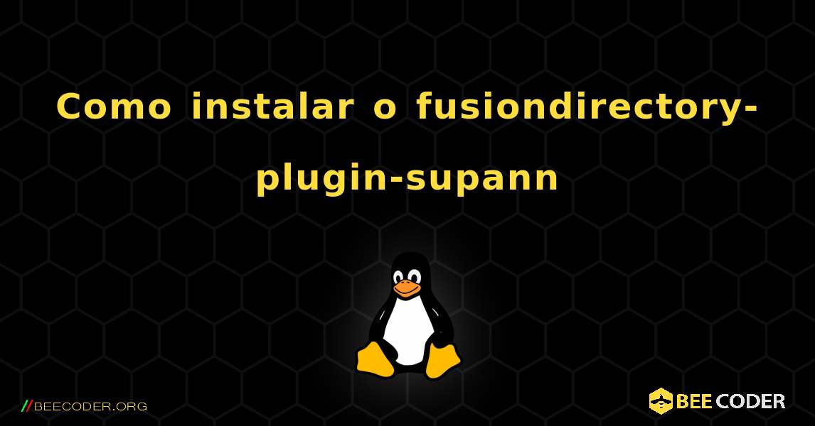 Como instalar o fusiondirectory-plugin-supann . Linux