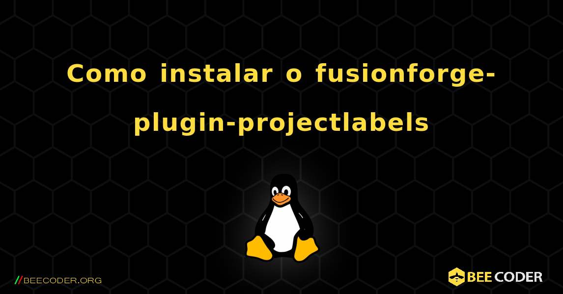 Como instalar o fusionforge-plugin-projectlabels . Linux