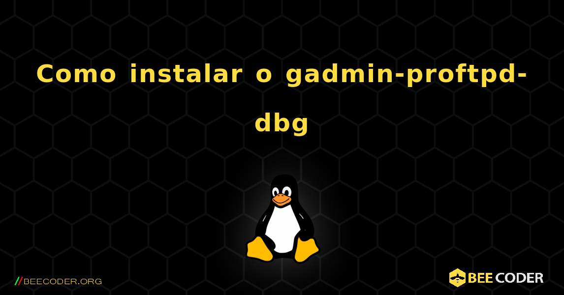 Como instalar o gadmin-proftpd-dbg . Linux