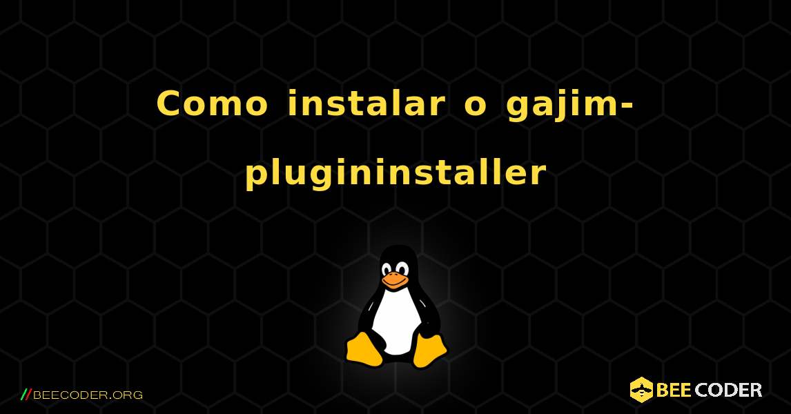 Como instalar o gajim-plugininstaller . Linux