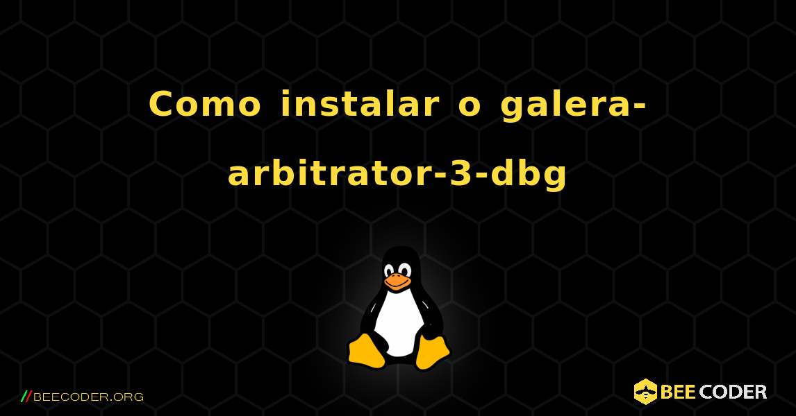 Como instalar o galera-arbitrator-3-dbg . Linux