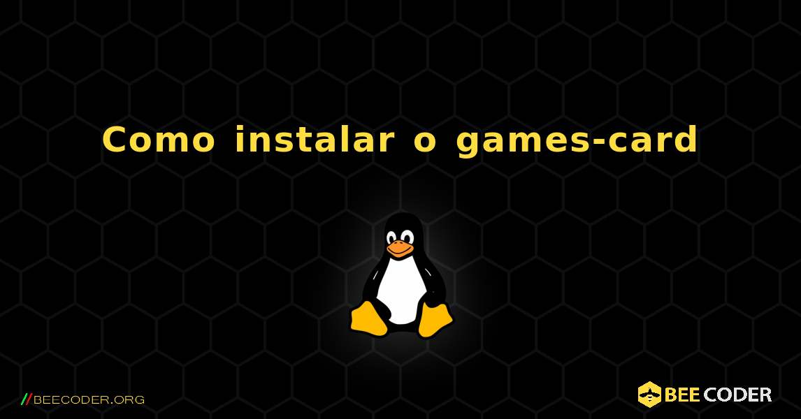 Como instalar o games-card . Linux