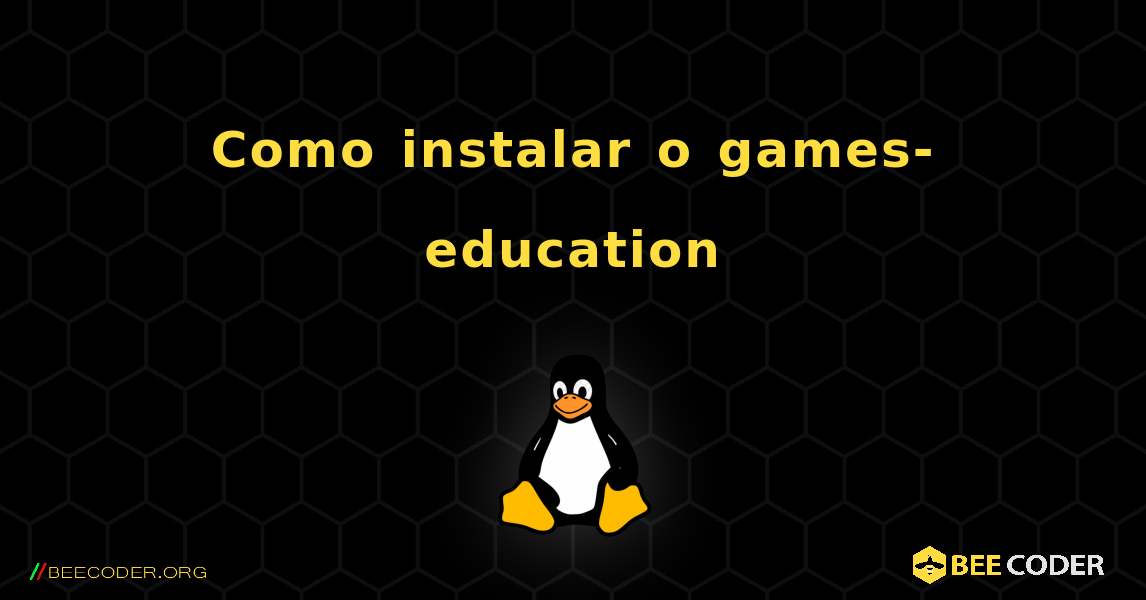Como instalar o games-education . Linux
