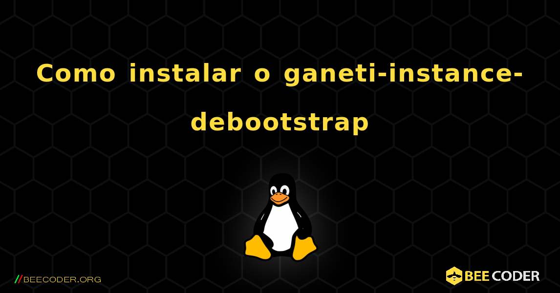 Como instalar o ganeti-instance-debootstrap . Linux