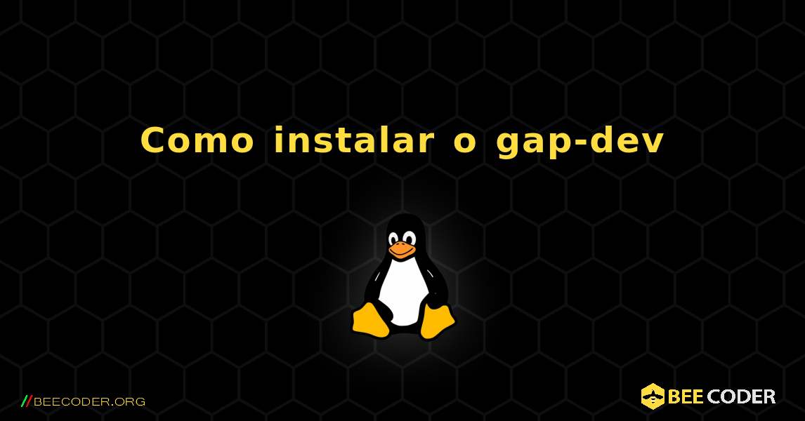 Como instalar o gap-dev . Linux