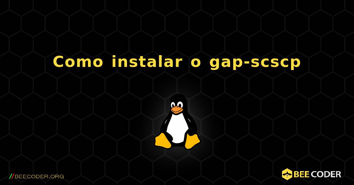 Como instalar o gap-scscp . Linux