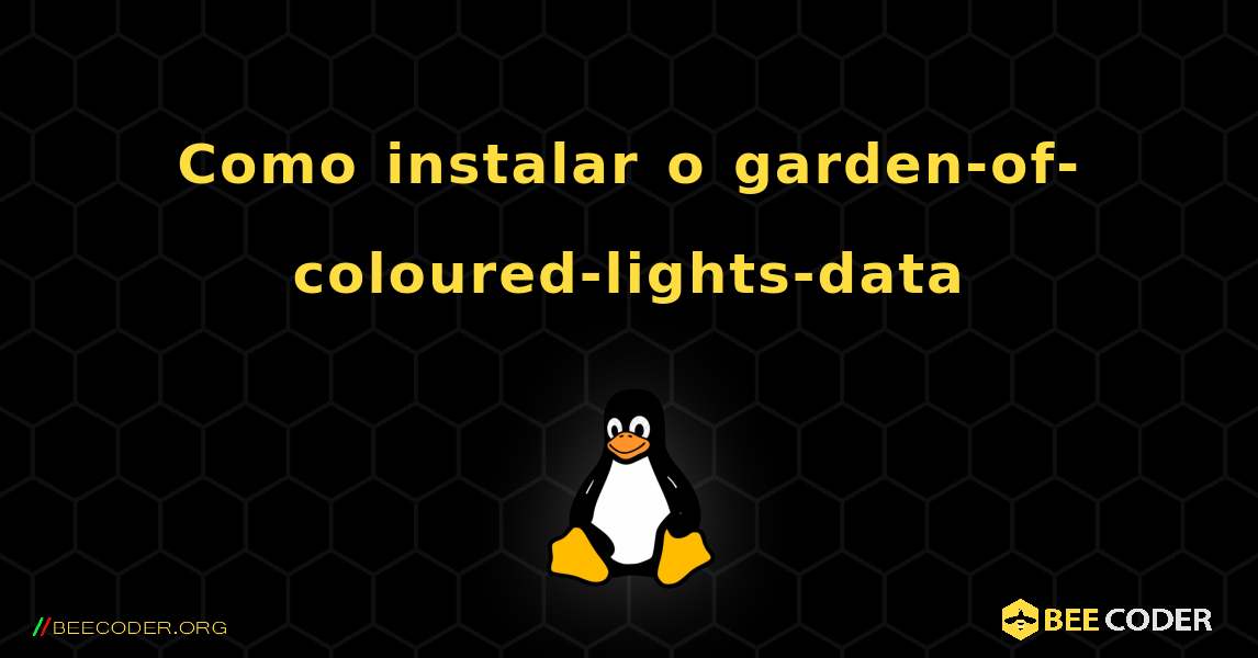 Como instalar o garden-of-coloured-lights-data . Linux