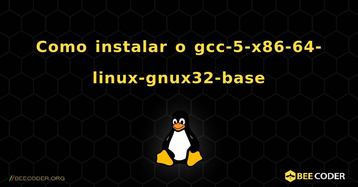 Como instalar o gcc-5-x86-64-linux-gnux32-base . Linux