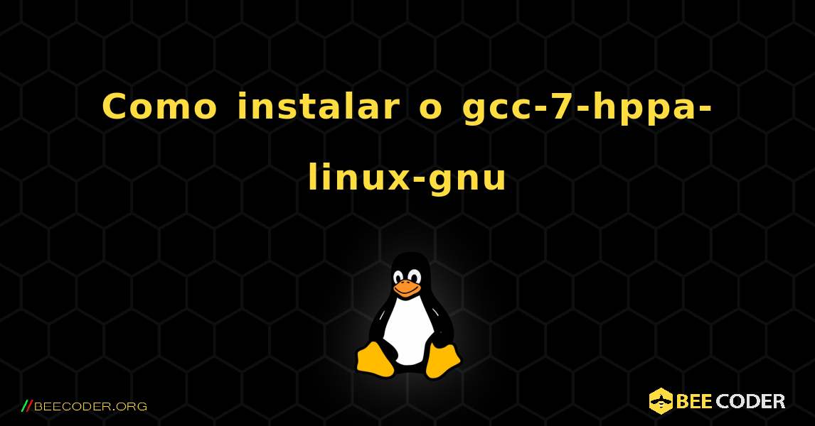 Como instalar o gcc-7-hppa-linux-gnu . Linux