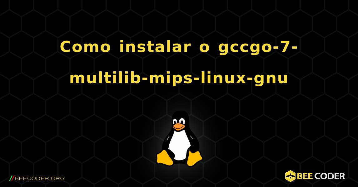 Como instalar o gccgo-7-multilib-mips-linux-gnu . Linux