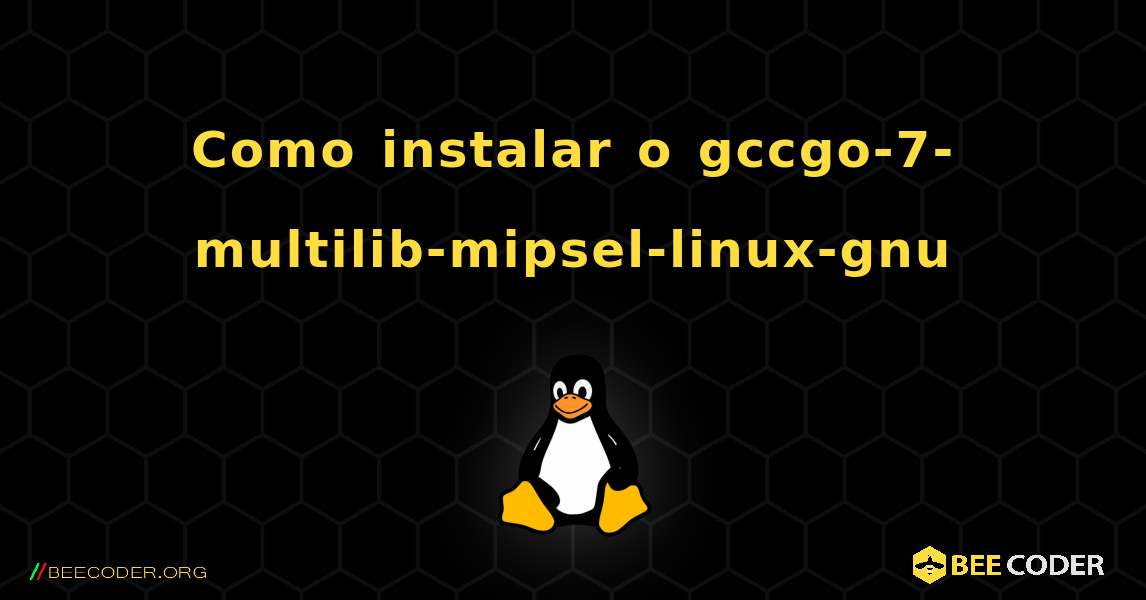 Como instalar o gccgo-7-multilib-mipsel-linux-gnu . Linux