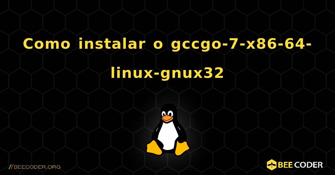Como instalar o gccgo-7-x86-64-linux-gnux32 . Linux