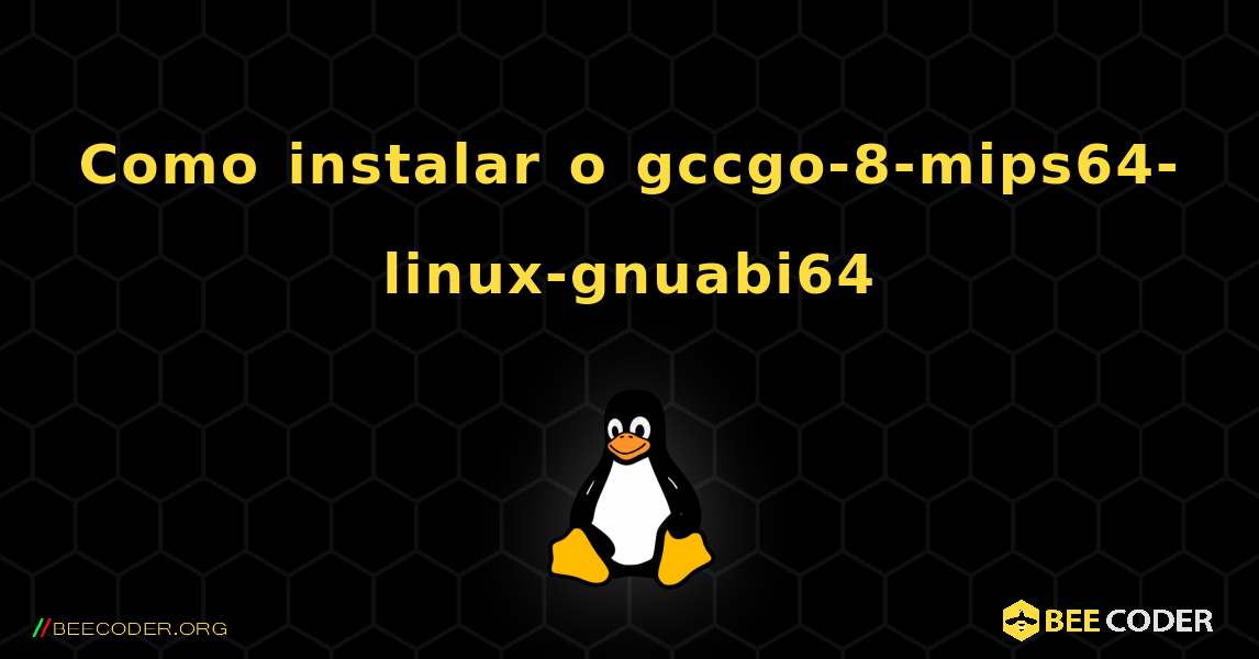 Como instalar o gccgo-8-mips64-linux-gnuabi64 . Linux